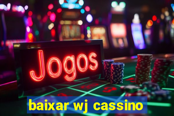 baixar wj cassino